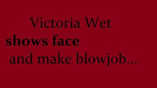 Victoria Wet without a Mask, the first Tape Showing a Face