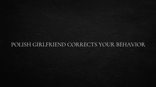 Polish Gf Corrects Your Behavior